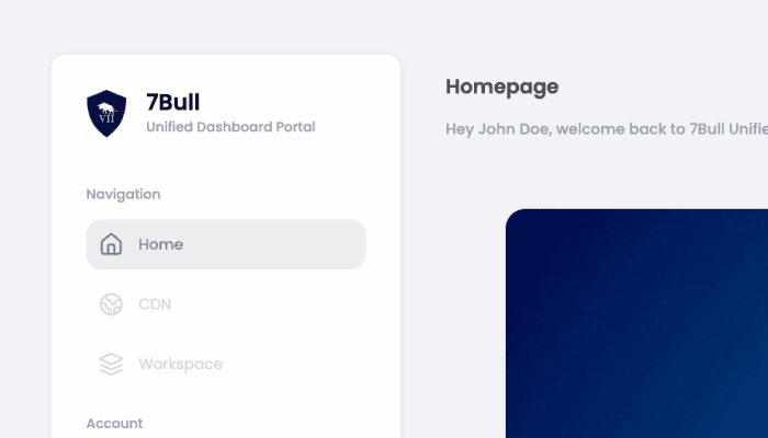 Dashboard interface of 7Bull Unified Dashboard Portal with a sidebar showing navigation options like Home, CDN, and Workspace. Welcome message to user on homepage.