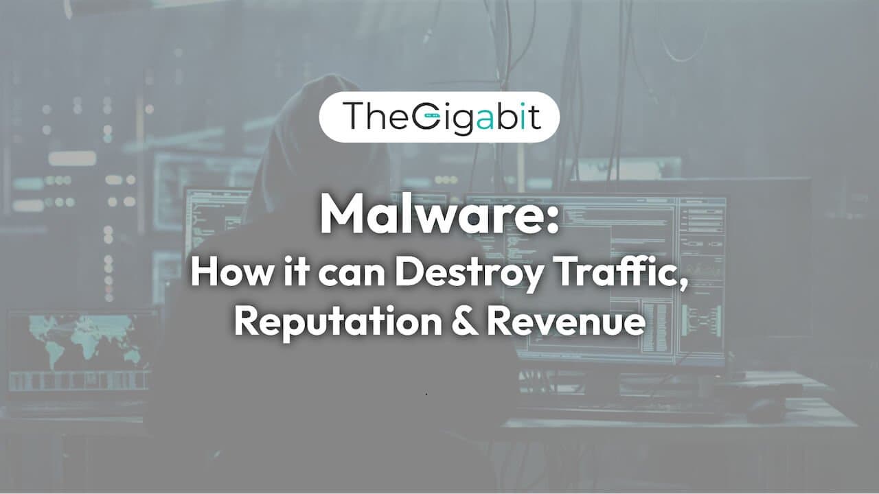 Malware: How it can Destroy Traffic, Reputation & Revenue in 2026 Malware: How it can Destroy Traffic, Reputation & Revenue in 2026